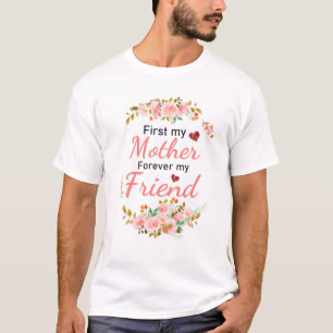 Funny First My Mother Forever My Friend Mother's D T-Shirt