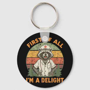 Funny First Of All Im A Delight Racoon Nurse Key Ring