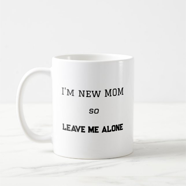 Funny First Time Mum Attitude new mum Gift Coffee Mug (Left)