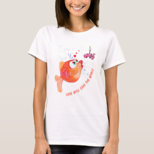 Funny Fish and Worm - Love Will Save The World T-Shirt
