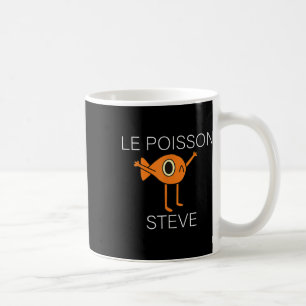 Funny Fish Le Poisson Steve For Kids Women Men Coffee Mug