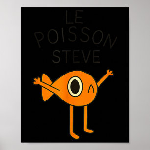 Funny Fish Le Poisson Steve For Kids Women Men  Poster