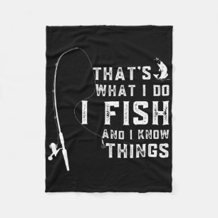 Funny Fish Quote Thats What I Do And I Know Things Fleece Blanket