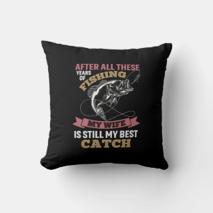 Funny fisher husband quote My Wife Is Best Catch Cushion