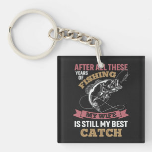 Funny fisher husband quote My Wife Is Best Catch Key Ring