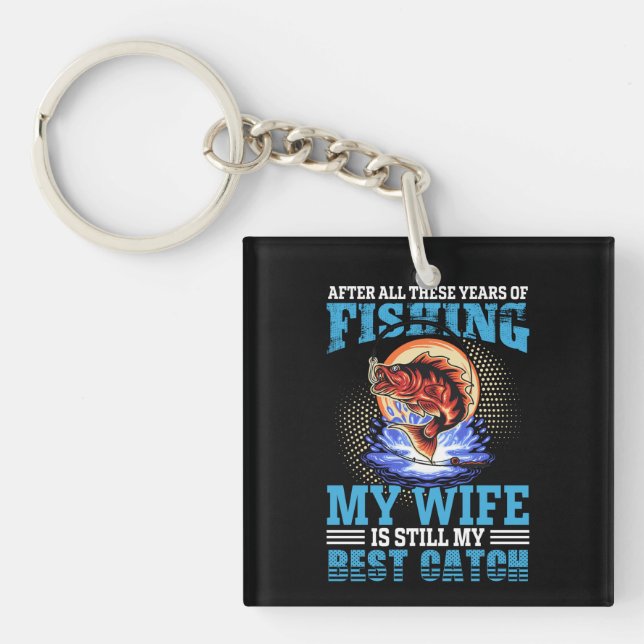Funny fisher husband quote My Wife Is Best Catch Key Ring (Front)