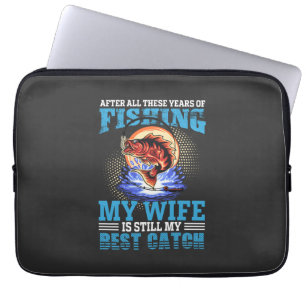 Funny fisher husband quote My Wife Is Best Catch Laptop Sleeve