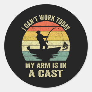 Funny Fisherman I Can Work Today Classic Round Sticker