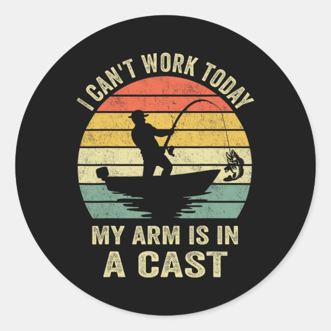 Funny Fisherman I Can Work Today  Classic Round Sticker (Front)