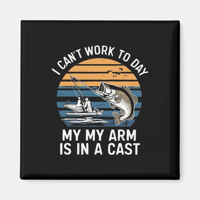 Funny Fisherman I Can Work Today  Magnet (Front)