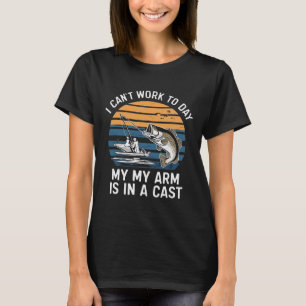 Funny Fisherman I Can Work Today T-Shirt