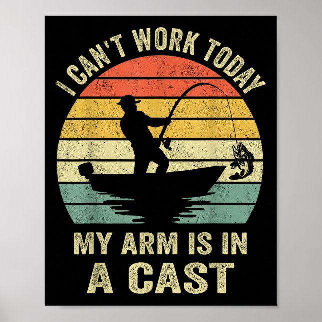 Funny Fisherman, I Can't Work Today My Arm Is In A Poster (Front)