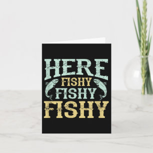 Funny Fisherman Quote - Here Fishy Graphic - Fishi Card