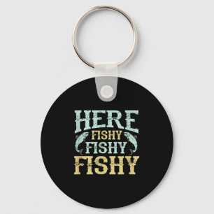 Funny Fisherman Quote - Here Fishy Graphic - Fishi Key Ring