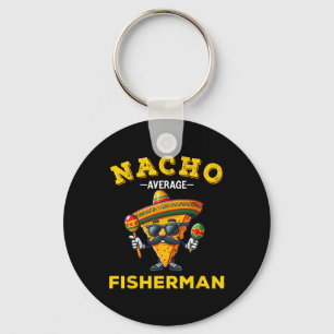 Funny Fisherman Shirt Nacho Average Fisherman Key Ring