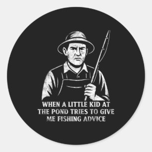 Funny Fishing Advice Humor Fisher Gift Dad Father Classic Round Sticker