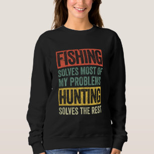 Funny Fishing And Hunting Saying Hunter Fisherman Sweatshirt