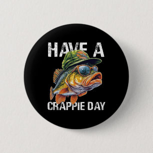 Funny Fishing B Dad Shirt Have Crappie Day Fisherm 6 Cm Round Badge