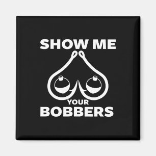 Funny Fishing Bobbers And Hooks Breast Show Me You Magnet