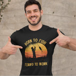 Funny Fishing Born to Fish Forced to Work T-Shirt<br><div class="desc">Vintage background design ideal for fishing lovers "Funny Fishing Born to Fish Forced to Work" is a fun phrase ideal to give to that loving Fishing lover,  be he father,  grandfather,  uncle,  on any occasion. Don't hesitate and get this nice design for fishing lovers.</div>