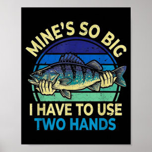 Funny fishing dad men mines big have to use two poster