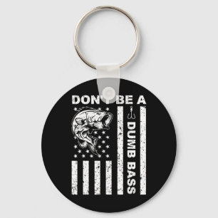 Funny Fishing Don't Be A Dumb B Funny American Fla Key Ring