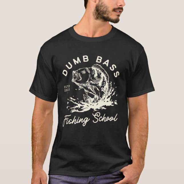 Funny Fishing Dumb Bass Fishing School Fisherman L T-Shirt (Front)
