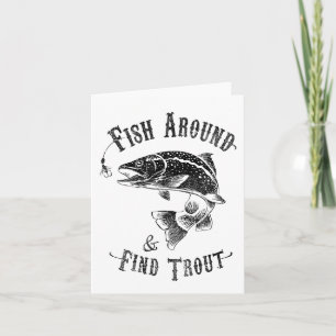 Funny Fishing Fish Around Find Trout Card