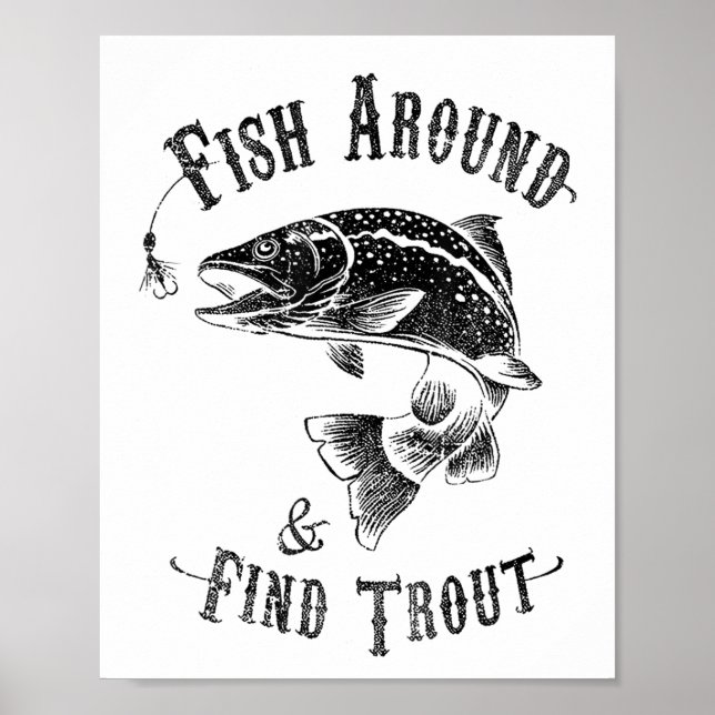 Funny Fishing Fish Around Find Trout  Poster (Front)