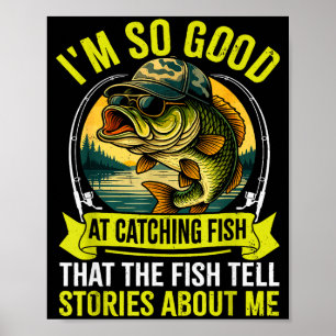 Funny Fishing Fisherman I'm So Good At Catching Fi Poster