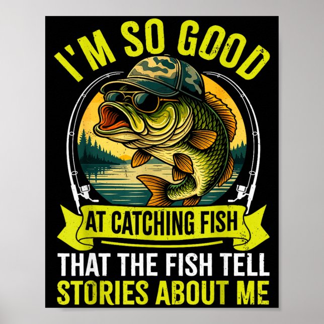 Funny Fishing Fisherman I'm So Good At Catching Fi Poster (Front)