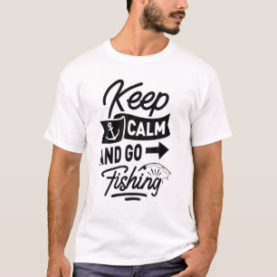 Funny Fishing Fisherman - Keep Calm, Go Fishing T-Shirt