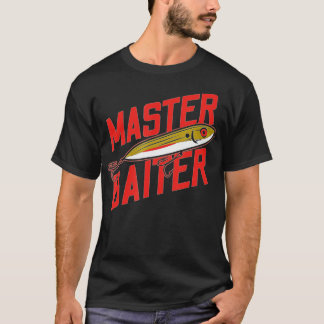 Funny Fishing Fisherman  Master Baiter  T-Shirt