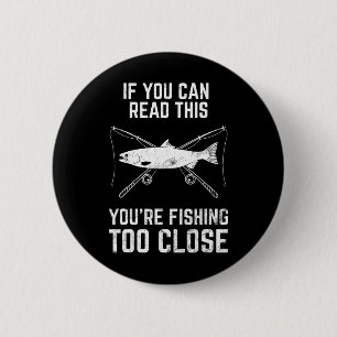 Funny Fishing Fishing Too Close Father's Day 6 Cm Round Badge