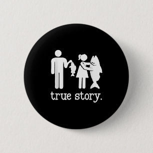 Funny Fishing For Men Women True Story Fisherman  6 Cm Round Badge
