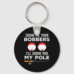 Funny Fishing Gift For Men Gag Humour Show Me Your Key Ring
