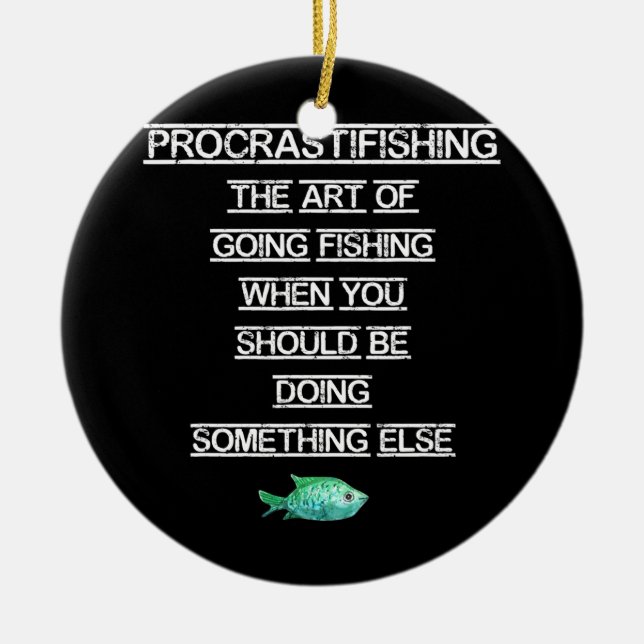Funny Fishing Gift Procrastinating Ceramic Ornament (Front)