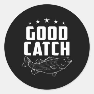 Funny Fishing Gifts Good Catch Classic Round Sticker