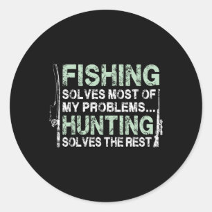 Funny Fishing Hunting Shirts For Men Hunters And F Classic Round Sticker