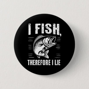 Funny Fishing I Fish Therefore I Lie 6 Cm Round Badge