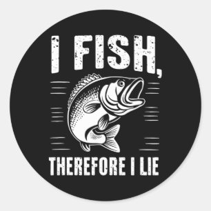 Funny Fishing I Fish Therefore I Lie Classic Round Sticker