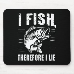 Funny Fishing I Fish Therefore I Lie Mouse Pad