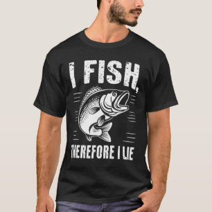 Funny Fishing I Fish Therefore I Lie T-Shirt