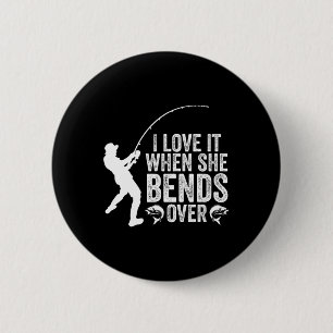 Funny Fishing I Love It When She Bends Over Fisher 6 Cm Round Badge