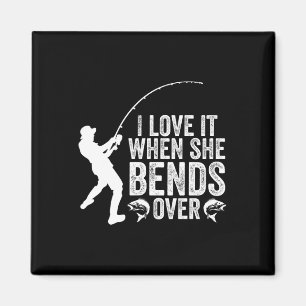 Funny Fishing I Love It When She Bends Over Fisher Magnet