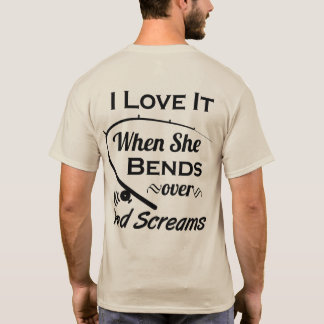 Funny Fishing I Love When She Bends Over Screams T T-Shirt