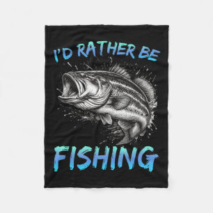Funny Fishing I'd Rather Be Fishing B Fisherman Me Fleece Blanket