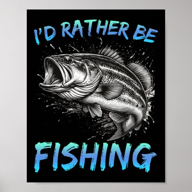 Funny Fishing I'd Rather Be Fishing B Fisherman Me Poster (Front)