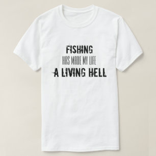 Funny Fishing Inspirational Quote T-Shirt