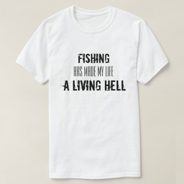 Funny Fishing Inspirational Quote T-Shirt (Design Front)